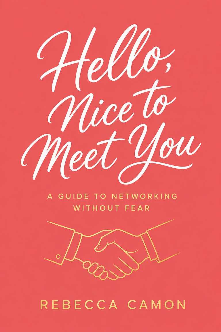 Hello, Nice to Meet You — A Guide to Networking Without Fear, by Rebecca Camon